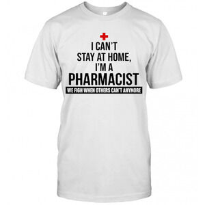 I Cant Stay At Home Im A Pharmacist T-Shirt
